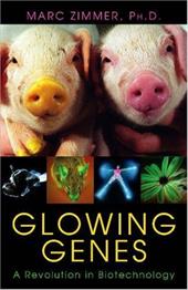 Glowing Genes: A Revolution in Biotechnology Glowing Genes: A Revolution in Biotechnology