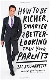 How to Be Richer, Smarter, and Better-Looking Than Your Parents How to Be Richer, Smarter, and Better-Looking Than Your Parents