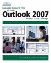 Managing Contacts with Microsoft Outlook 2007 Business Contact Manager Managing Contacts with Microsoft Outlook 2007 Business Contact Manager