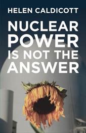 Nuclear Power Is Not the Answer Nuclear Power Is Not the Answer