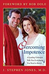 Overcoming Impotence: A Leading Urologist Tells You Everything You Need to Know by 