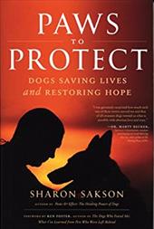 Paws to Protect: Dogs Saving Lives and Restoring Hope Paws to Protect: Dogs Saving Lives and Restoring Hope