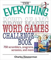 The Everything Word Games Challenge Book: 750 Scramblers, Anagrams, Acrostics, and More The Everything Word Games Challenge Book: 750 Scramblers, Anagrams, Acrostics, and More