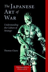 The Japanese Art of War: Understanding the Culture of Strategy The Japanese Art of War: Understanding the Culture of Strategy