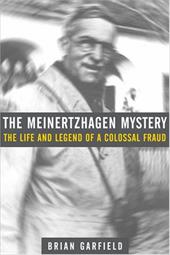 The Meinertzhagen Mystery: The Life and Legend of a Colossal Fraud The Meinertzhagen Mystery: The Life and Legend of a Colossal Fraud