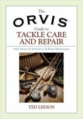 The Orvis Guide to Tackle Care and Repair: Solid Advice for In-Field or At-Home Maintenance The Orvis Guide to Tackle Care and Repair: Solid Advice for In-Field or At-Home Maintenance