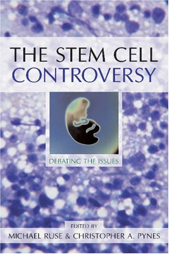 The Stem Cell Controversy: Debating the Issues (Contemporary Issues (Prometheus)) Michael Ruse and Christopher A. Pynes