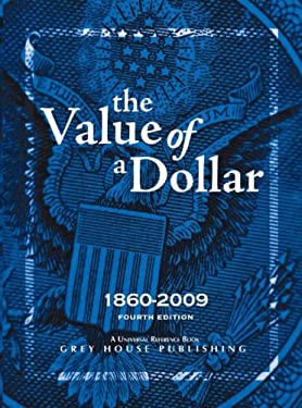 The Value of a Dollar: Prices and Incomes in the United States, 1860-2009 Scott Derks