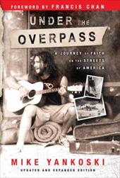 Under the Overpass: A Journey of Faith on the Streets of America Under the Overpass: A Journey of Faith on the Streets of America