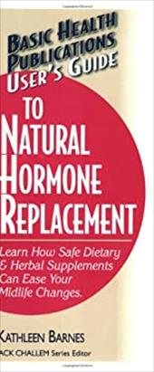 User's Guide to Natural Hormone Replacement: Learn How Safe Dietary & Herbal Supplements Can... by 