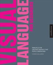Visual Language for Designers: Principles for Creating Graphics That People Understand Visual Language for Designers: Principles for Creating Graphics That People Understand