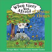 When Lizzy Was Afraid of Trying New Things When Lizzy Was Afraid of Trying New Things