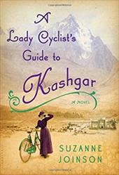 A Lady Cyclist's Guide to Kashgar A Lady Cyclist's Guide to Kashgar