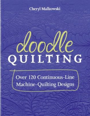 Doodle Quilting: Over 120 Continuous-Line Machine-Quilting Designs 9781607056362
