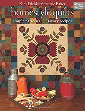 Homestyle Quilts: Simple Patterns and Savory Recipes 9781604681635