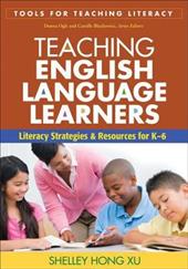 Teaching English Language Learners: Literacy Strategies and Resources for K-6 Teaching English Language Learners: Literacy Strategies and Resources for K-6