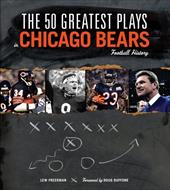 The 50 Greatest Plays in Chicago Bears Football History The 50 Greatest Plays in Chicago Bears Football History