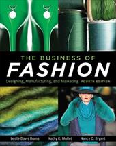 The Business of Fashion: Designing, Manufacturing, and Marketing The Business of Fashion: Designing, Manufacturing, and Marketing