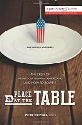 A Place at the Table: The Crisis of 49 Million Hungry Americans and How to Solve It A Place at the Table: The Crisis of 49 Million Hungry Americans and How to Solve It