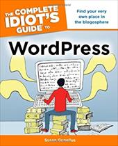 The Complete Idiot's Guide to WordPress The Complete Idiot's Guide to WordPress
