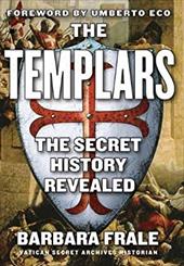 The Templars: The Secret History Revealed