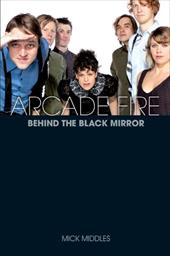 Arcade Fire: A Biography Arcade Fire: A Biography