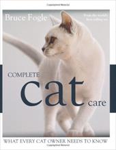 Complete Cat Care: What Every Cat Lover Needs to Know Complete Cat Care: What Every Cat Lover Needs to Know