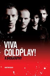 Viva Coldplay!: A Biography Viva Coldplay!: A Biography