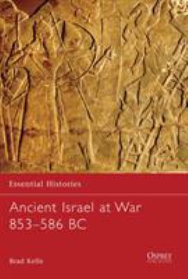 Ancient Israel at War 853-586 BC (Essential Histories) Brad E. Kelle