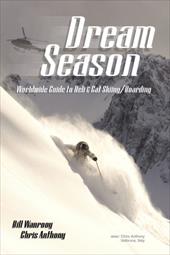 Dream Season: Worldwide Guide to Heli & Cat Skiing/Boarding Dream Season: Worldwide Guide to Heli & Cat Skiing/Boarding