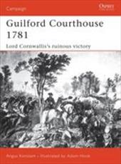 Guilford Courthouse 1781: Lord Cornwallis's Ruinous Victory Guilford Courthouse 1781: Lord Cornwallis's Ruinous Victory
