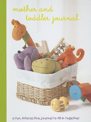 Mother and Toddler Journal: A Fun Interactive Journal to Fill in Together Jennifer Lugo-Stockham and Robert Merrett