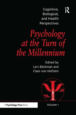 Psychology at the Turn of the Millennium, Cognitive, Biological and Health Perspectives Claes Von Hofsten, Lars Backman