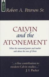 Calvin and the Atonement Calvin and the Atonement