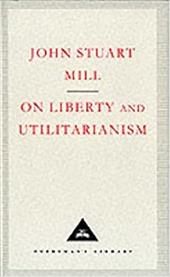 On Liberty: and, Utilitarianism On Liberty: and, Utilitarianism