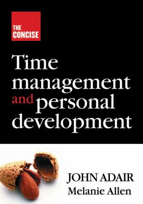 The Concise Time Management and Personal Development John Adair, Melanie Allen