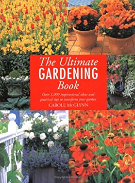 The Ultimate Gardening Book: Over 1,000 Inspirational Ideas and Practical Tips to Transform Your Garden Sharon Amos