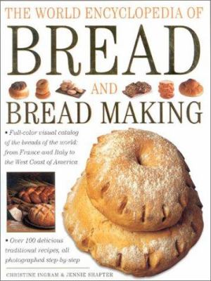 The World Encyclopedia of Bread and Bread Making Christine Ingram