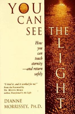 Anyone Can See the Light: The Seven Keys to a Guided Out-Of-Body Experience Dianne Morrissey