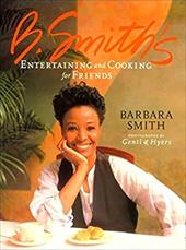 B. Smith's Entertaining and Cooking for Friends B. Smith's Entertaining and Cooking for Friends