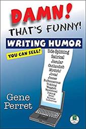 Damn! That's Funny!: Writing Humor You Can Sell Damn! That's Funny!: Writing Humor You Can Sell