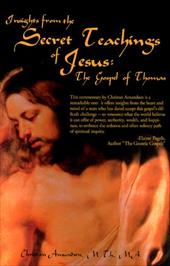 Insights from the Secret Teachings of Jesus: The Gospel of Thomas Insights from the Secret Teachings of Jesus: The Gospel of Thomas