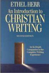 An Introduction to Christian Writing: An In-Depth Companion to the Complete Writing Experience An Introduction to Christian Writing: An In-Depth Companion to the Complete Writing Experience