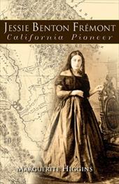 Jessie Benton Fremont: California Pioneer Jessie Benton Fremont: California Pioneer