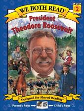 President Theodore Roosevelt President Theodore Roosevelt