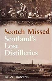 Scotch Missed: The Lost Distilleries of Scotland Scotch Missed: The Lost Distilleries of Scotland