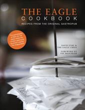 Eagle Cookbook: Recipes from the Original Gastropub Eagle Cookbook: Recipes from the Original Gastropub