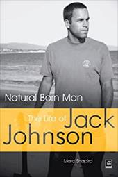 Natural Born Man: The Life of Jack Johnson Natural Born Man: The Life of Jack Johnson