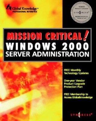 Mission Critical Windows 2000 Server Administration (Mission Critical Series) Robin Walshaw and Syngress Publishing
