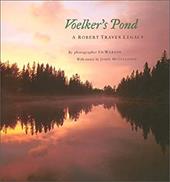 Voelker's Pond: A Robert Traver Legacy Voelker's Pond: A Robert Traver Legacy